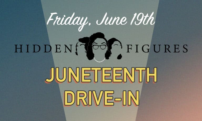 Downtown Drive-In Movie, Friday, June 19, Celebrating Juneteenth Featuring "Hidden Figures" 1 Juneteeth Drive In 768x461